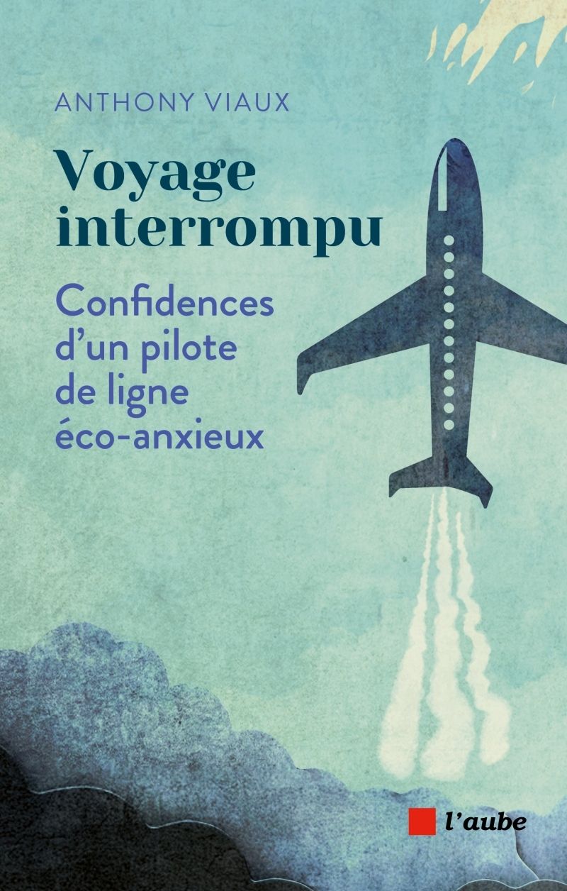 VOYAGE INTERROMPU - CONFIDENCES D'UN PILOTE DE LIGNE ECO-ANX
