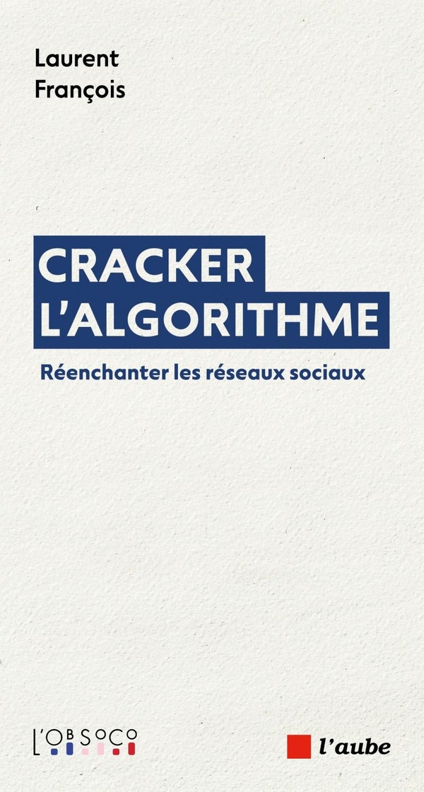 CRACKER L'ALGORITHME - REENCHANTER LES RESEAUX SOCIAUX