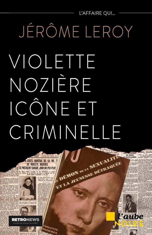 VIOLETTE NOZIERE, ICONE ET CRIMINELLE