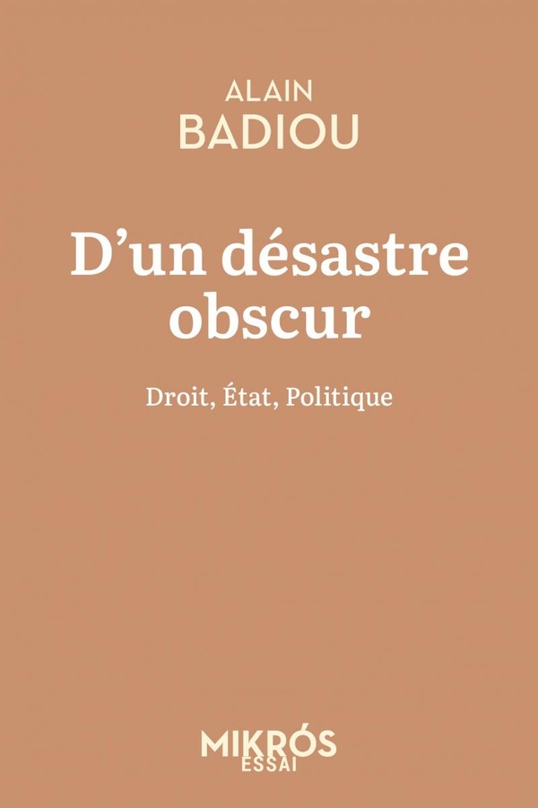 D'UN DESASTRE OBSCUR - DROIT, ETAT, POLITIQUE