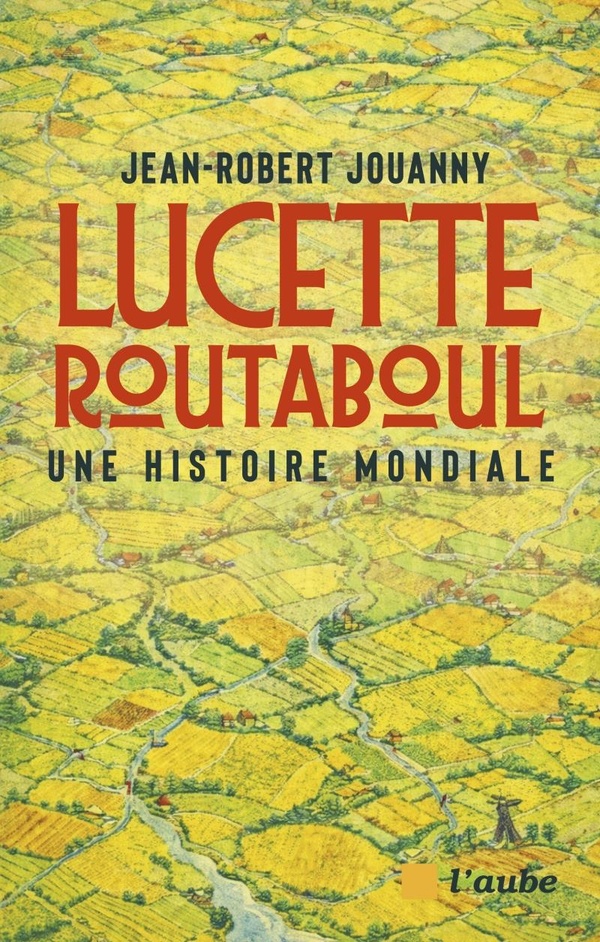 LUCETTE ROUTABOUL : UNE HISTOIRE MONDIALE