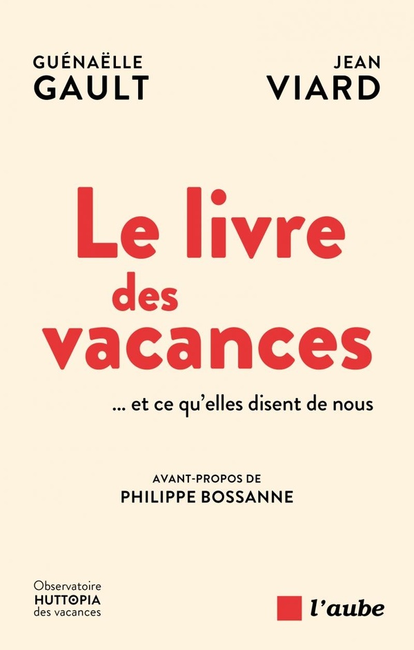 LE LIVRE DES VACANCES - ET CE QU'ELLES DISENT DE NOUS