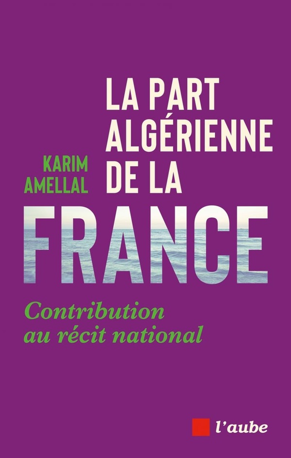 LA PART ALGERIENNE DE LA FRANCE - CONTRIBUTION AU RECIT NATI