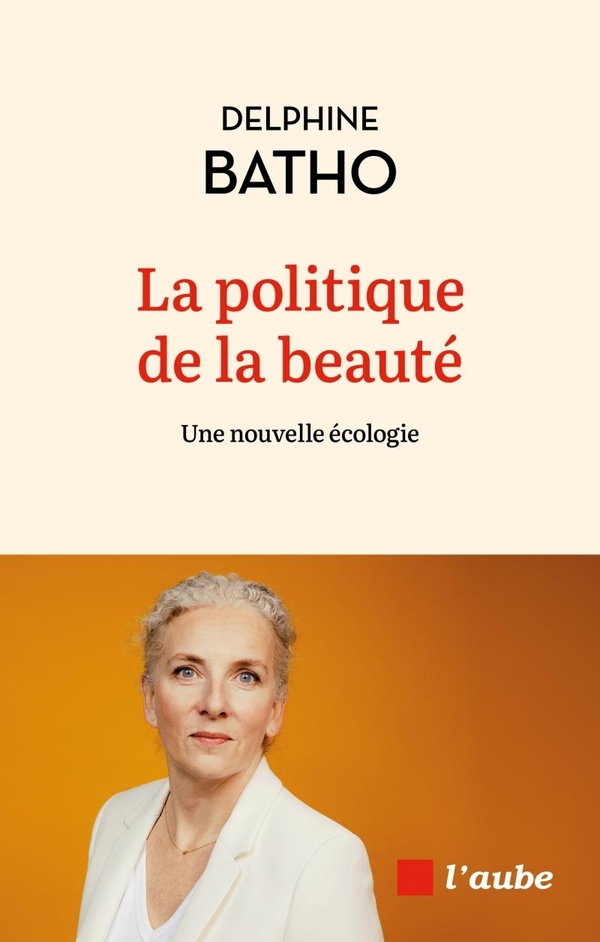 LA POLITIQUE DE LA BEAUTE - UNE NOUVELLE ECOLOGIE