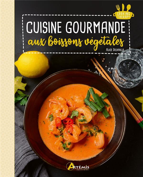 CUISINE GOURMANDE AUX BOISSONS VEGETALES