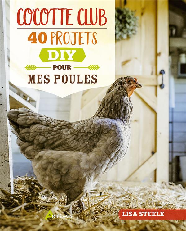 COCOTTE CLUB - 40 PROJETS DIY POUR MES POULES