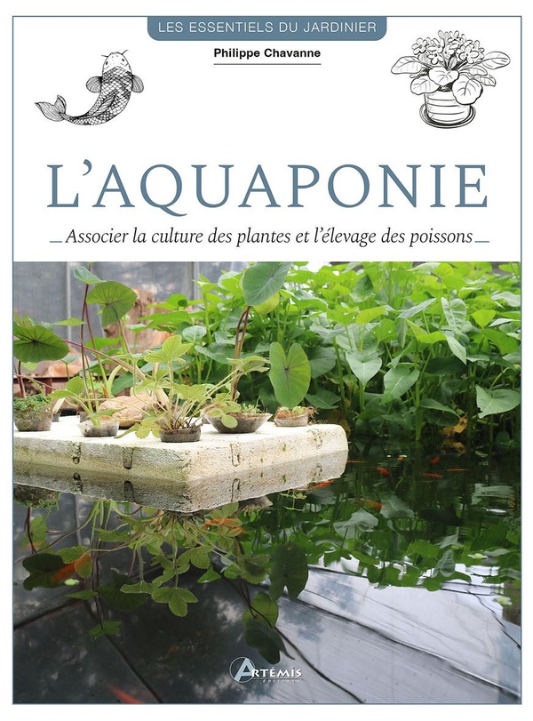 L'AQUAPONIE - ASSOCIER LA CULTURE DES PLANTES ET L'ELEVAGE DES POISSONS