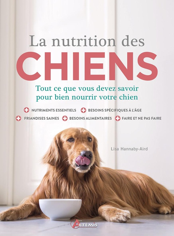LA NUTRITION DES CHIENS - TOUT CE QUE VOUS DEVEZ SAVOIR POUR BIEN NOURRIR VOTRE CHIEN