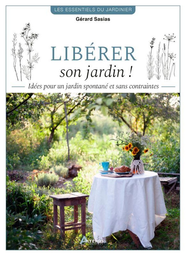 LIBERER SON JARDIN ! - IDEES POUR UN JARDIN SPONTANE ET SANS CONTRAINTES