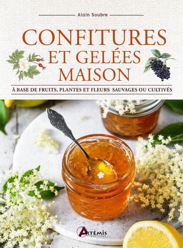 CONFITURES ET GELEES MAISON - A BASE DE FRUITS, PLANTES ET FLEURS, SAUVAGES OU CULTIVES.