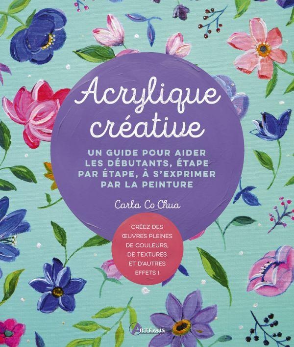 couverture du livre ACRYLIQUE CREATIVE - UN GUIDE POUR AIDER LES DEBUTANTS, ETAPE PAR ETAPE, A S'EXPRIMER PAR LA PEINTUR