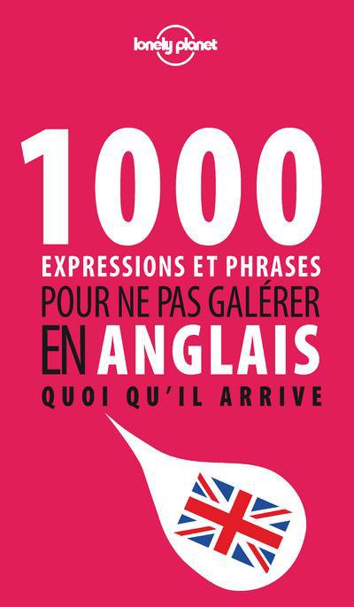 1000 EXPRESSIONS ET PHRASES POUR NE PAS GALERER EN ANGLAIS QUOI QU'IL ARRIVE