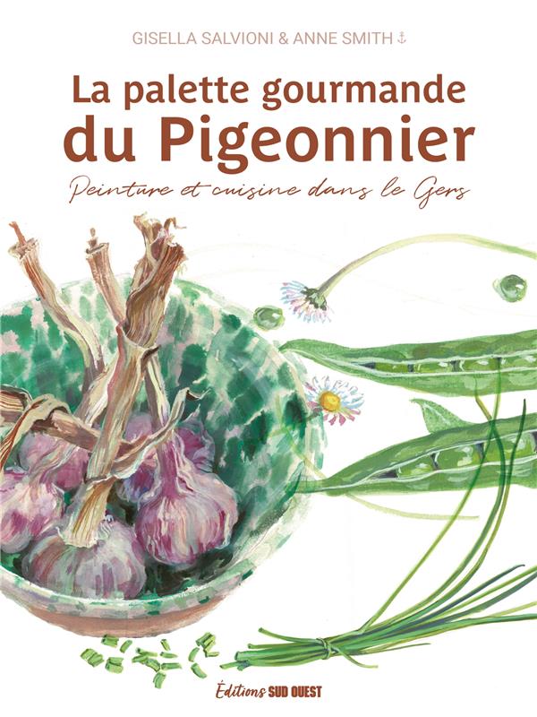 LA PALETTE GOURMANDE DU PIGEONNIER. PEINTURE ET CUISINE DANS LE GERS