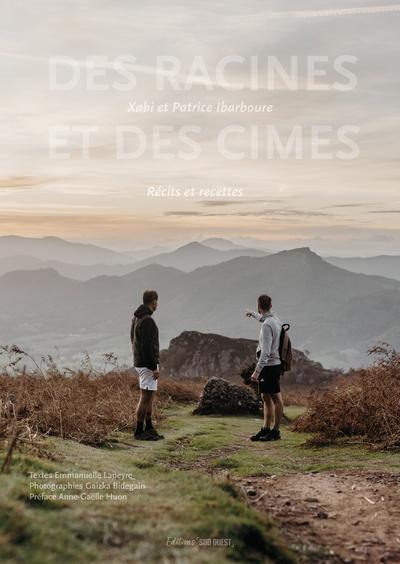 DES RACINES ET DES CIMES - RECITS & RECETTES