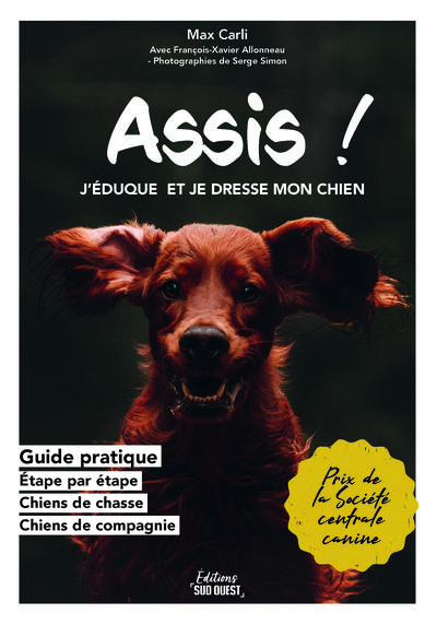 ASSIS ! - J'EDUQUE ET JE DRESSE MON CHIEN