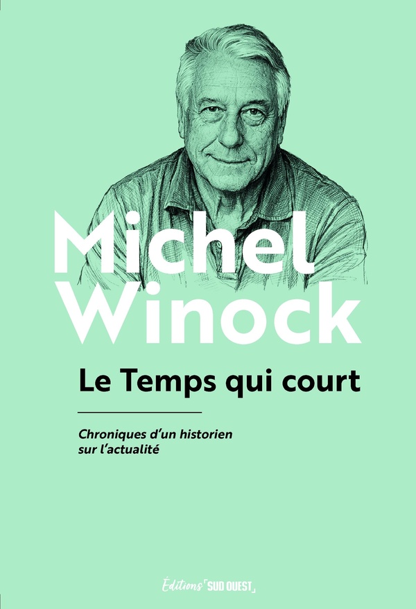 LE TEMPS QUI COURT - CHRONIQUES D'UN HISTORIEN SUR L'ACTUALITE