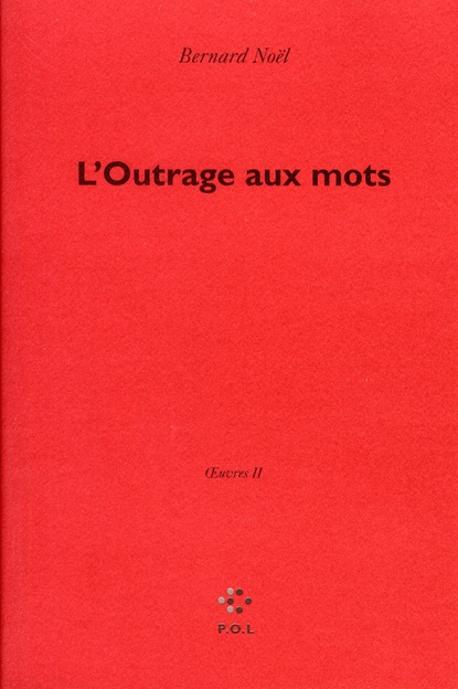 OEUVRES, II : L'OUTRAGE AUX MOTS