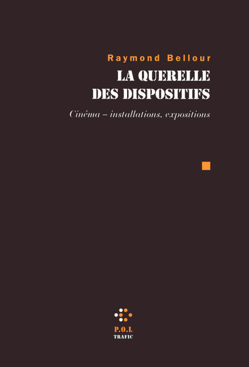 LA QUERELLE DES DISPOSITIFS - CINEMA - INSTALLATIONS, EXPOSITIONS
