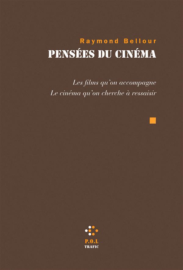 PENSEES DU CINEMA - LES FILMS QU'ON ACCOMPAGNE. LE CINEMA QU'ON CHERCHE A RESSAISIR