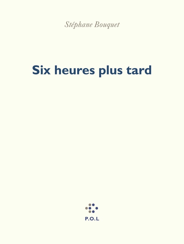 SIX HEURES PLUS TARD