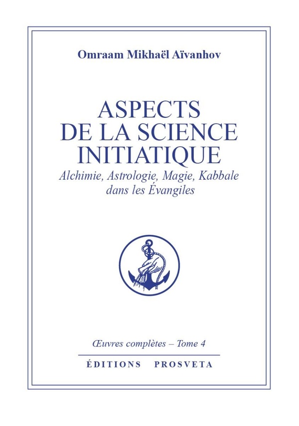 ASPECTS DE LA SCIENCE INITIATIQUE - ALCHIMIE, ASTROLOGIE, MAGIE, KABBALE DANS LES EVANGILES