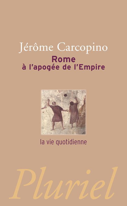 ROME A L'APOGEE DE L'EMPIRE - LA VIE QUOTIDIENNE