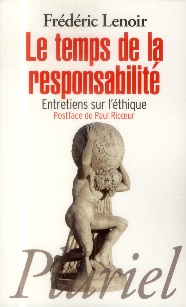 LE TEMPS DE LA RESPONSABILITE - ENTRETIENS SUR L'ETHIQUE