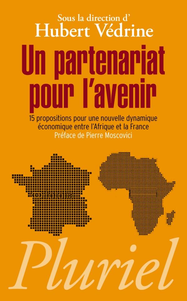 UN PARTENARIAT POUR L'AVENIR - 15 PROPOSITIONS POUR UNE NOUVELLE DYNAMIQUE ECONOMIQUE ENTRE L'AFRIQU