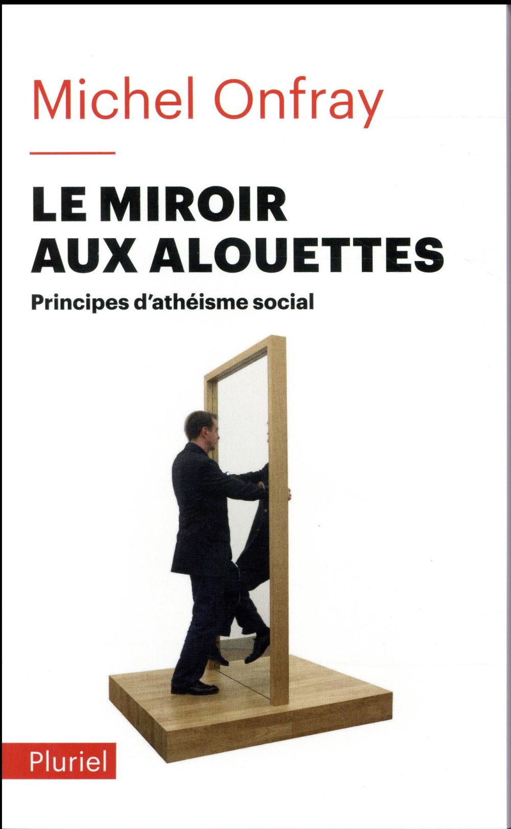 LE MIROIR AUX ALOUETTES - PRINCIPES D'ATHEISME SOCIAL