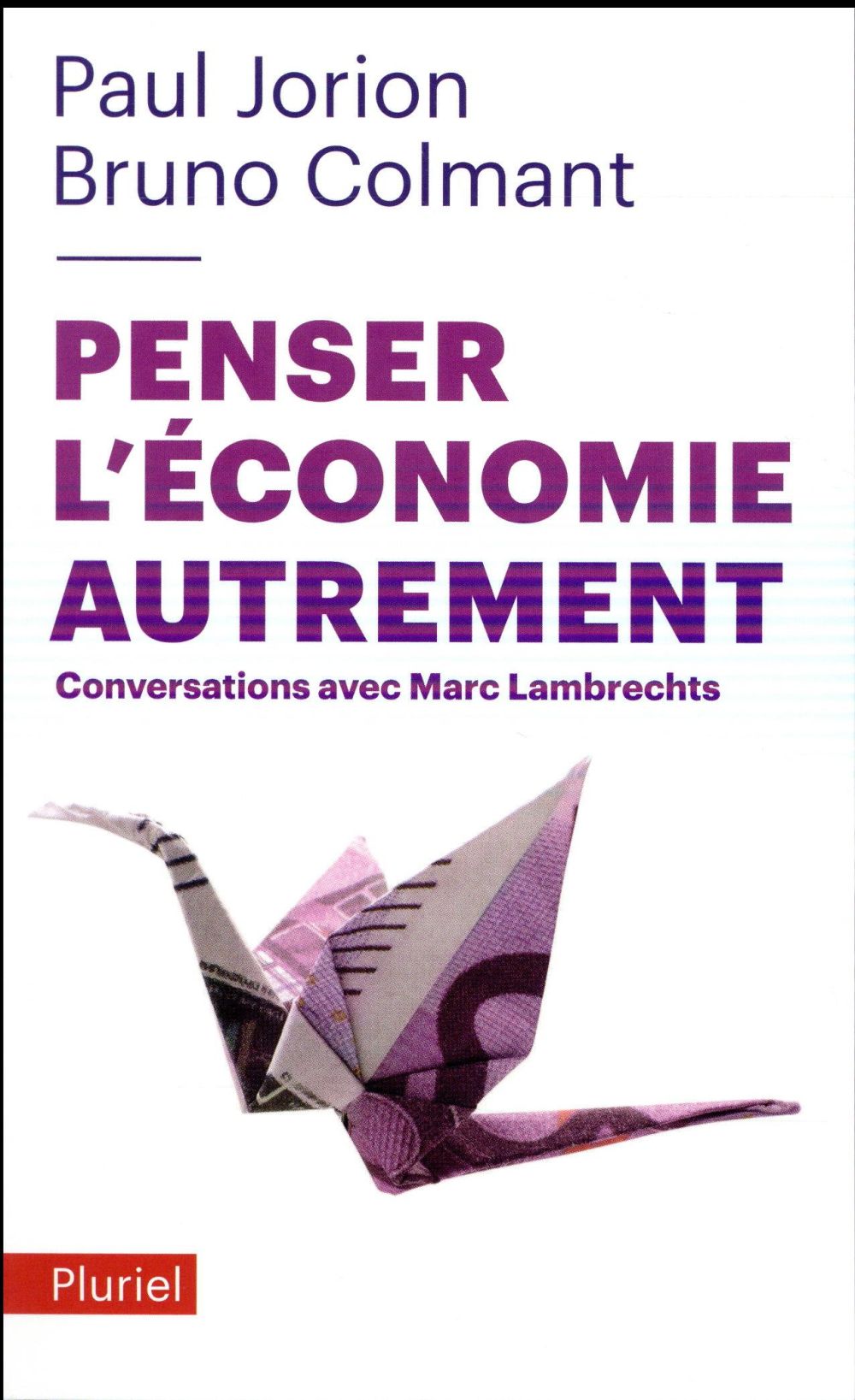 PENSER L'ECONOMIE AUTREMENT - CONVERSATIONS AVEC MARC LAMBRECHTS