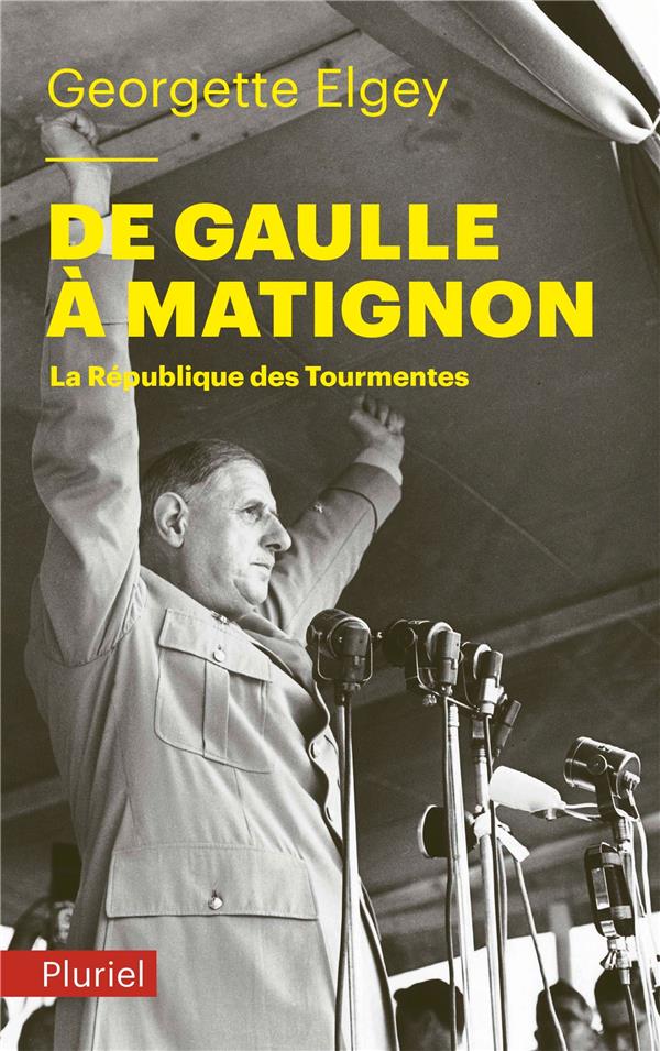 DE GAULLE A MATIGNON - LA REPUBLIQUE DES TOURMENTES