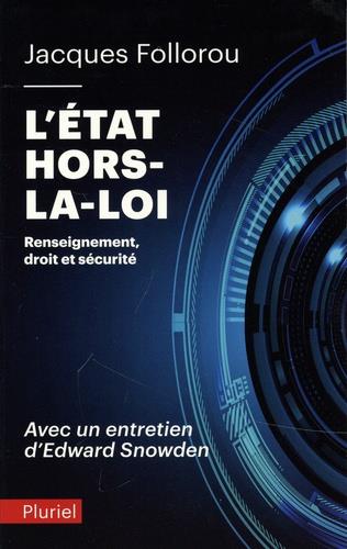L'ETAT HORS LA LOI - RENSEIGNEMENT, DROIT ET SECURITE