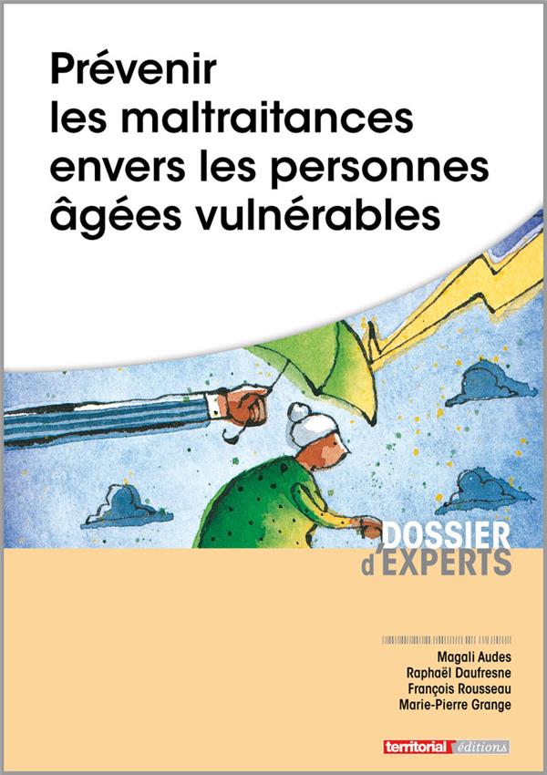 PREVENIR LES MALTRAITANCES ENVERS LES PERSONNES AGEES VULNERABLES