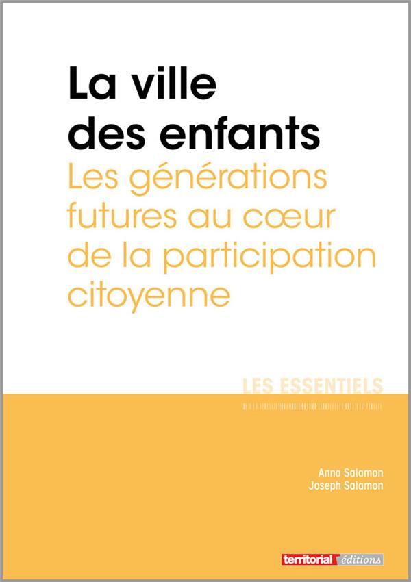 LA VILLE DES ENFANTS - LES GENERATIONS FUTURES AU COEUR DE LA PARTICIPATION CITOYENNE