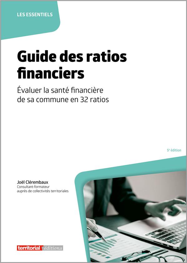 GUIDE DES RATIOS FINANCIERS - EVALUER LA SANTE FINANCIERE DE SA COMMUNE EN 32 RATIOS