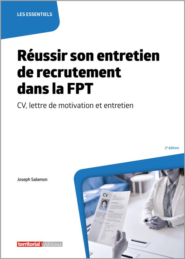 REUSSIR SON ENTRETIEN DE RECRUTEMENT DANS LA FPT - CV, LETTRE DE MOTIVATION ET ENTRETIEN