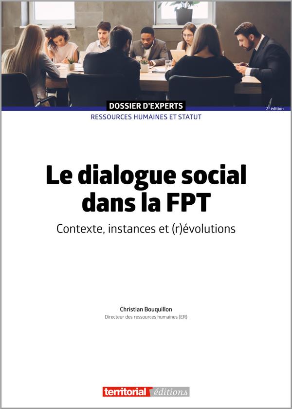 LE DIALOGUE SOCIAL DANS LA FPT - CONTEXTE, INSTANCES ET (R)EVOLUTIONS