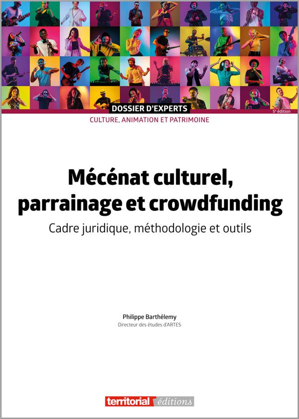 MECENAT CULTUREL, PARRAINAGE ET CROWDFUNDING - CADRE JURIDIQUE, METHODOLOGIE ET OUTILS