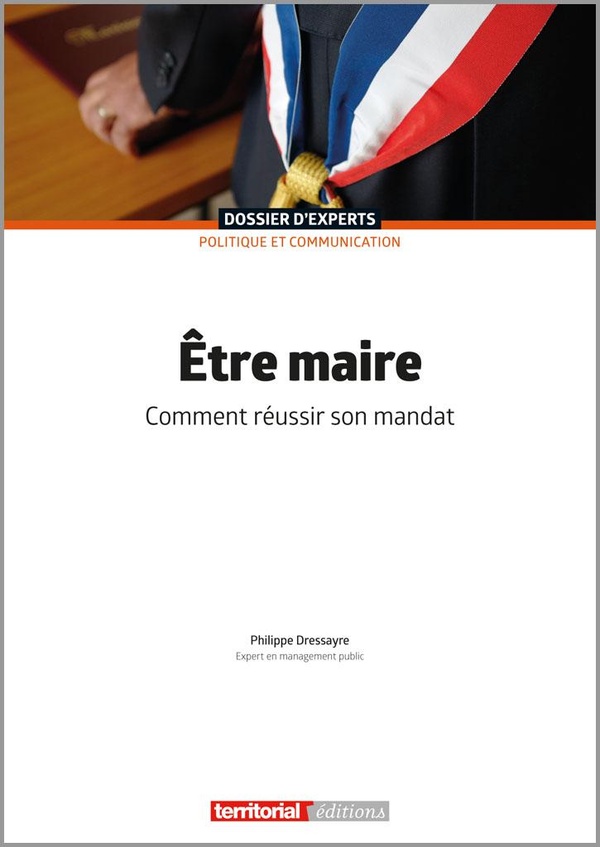 ETRE MAIRE - COMMENT REUSSIR SON MANDAT