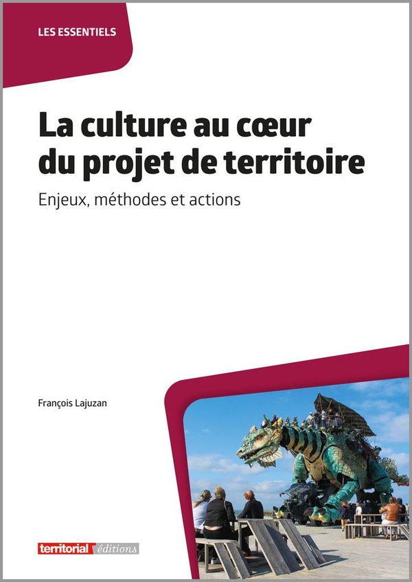 LA CULTURE AU COEUR DU PROJET DE TERRITOIRE - ENJEUX, METHODES ET ACTIONS