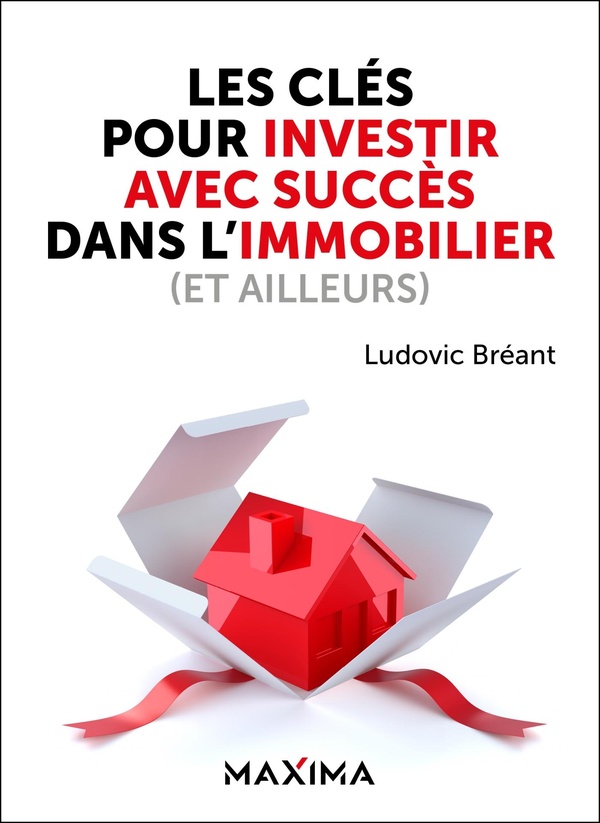 LES CLES POUR INVESTIR AVEC SUCCES DANS L'IMMOBILIER (ET AILLEURS)