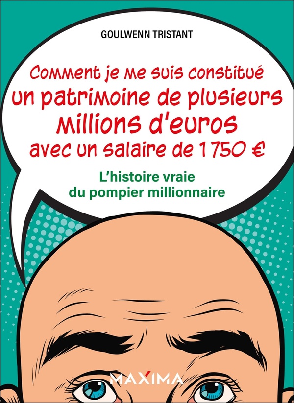 COMMENT JE ME SUIS CONSTITUE UN PATRIMOINE DE PLUSIEURS MILLIONS D'EUROS AVEC UN SALAIRE DE 1 750 E