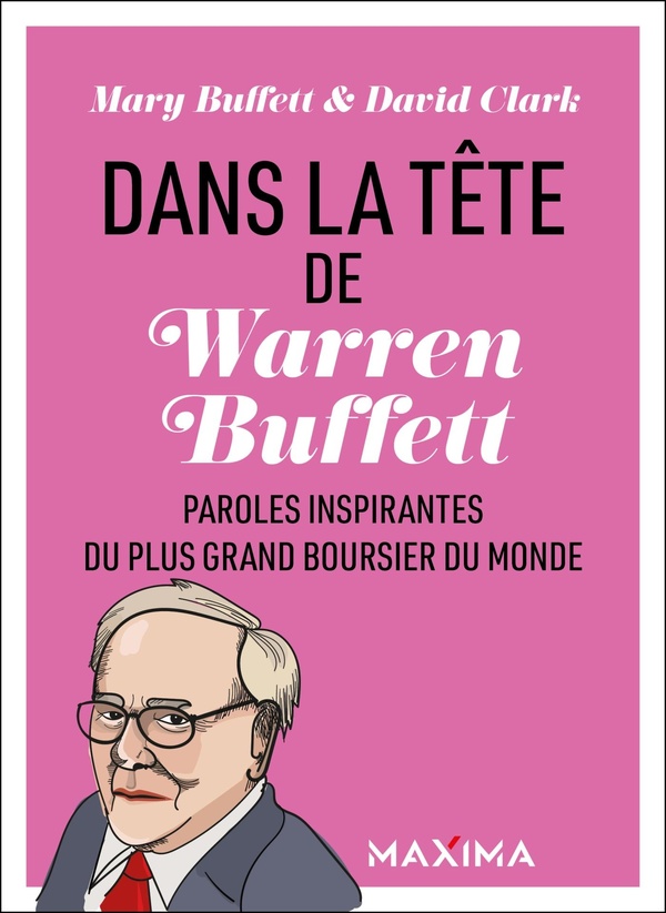 DANS LA TETE DE WARREN BUFFETT - PAROLES INSPIRANTES DU PLUS GRAND BOURSIER DU MONDE