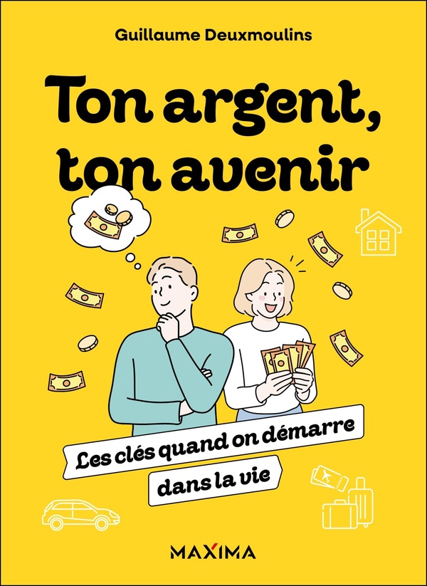 TON ARGENT, TON AVENIR - LES CLES QUAND ON DEMARRE DANS LA VIE