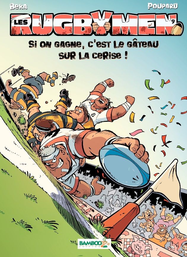 LES RUGBYMEN - TOME 09 - SI ON GAGNE, C'EST LE GATEAU SUR LA CERISE !