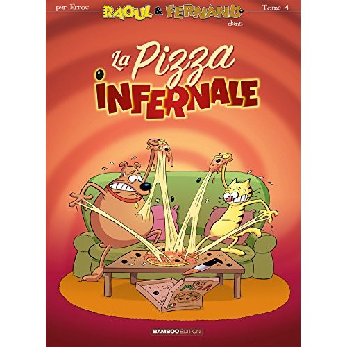 RAOUL ET FERNAND - RAOUL & FERNAND - TOME 4 - LA PIZZA INFERNALE