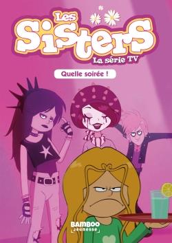 LES SISTERS - LA SERIE TV - T16 - QUELLE SOIREE !