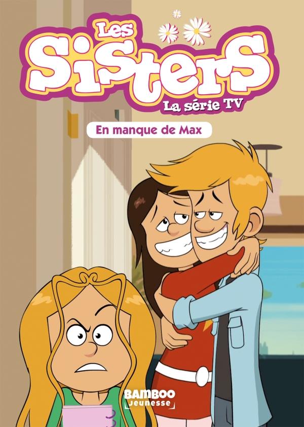 LES SISTERS - LA SERIE TV - T22 - EN MANQUE DE MAX
