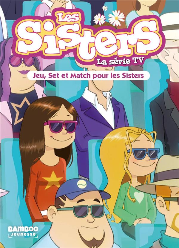 SISTERS (LES) DESSIN ANIME - POCHE - LES SISTERS - LA SERIE TV - POCHE - TOME 42 - JEU, SET ET MATCH