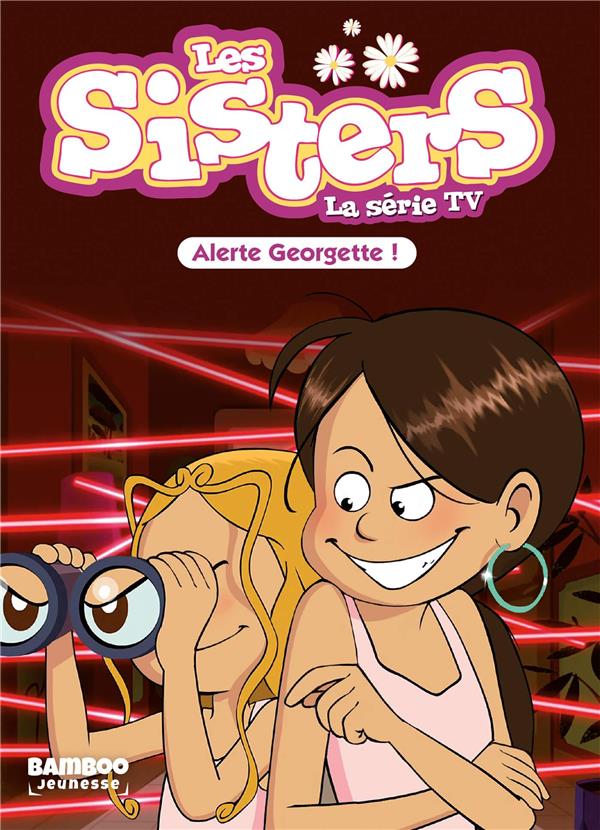SISTERS (LES) DESSIN ANIME - POCHE - LES SISTERS - LA SERIE TV - POCHE - TOME 43 - ALERTE GEORGETTE